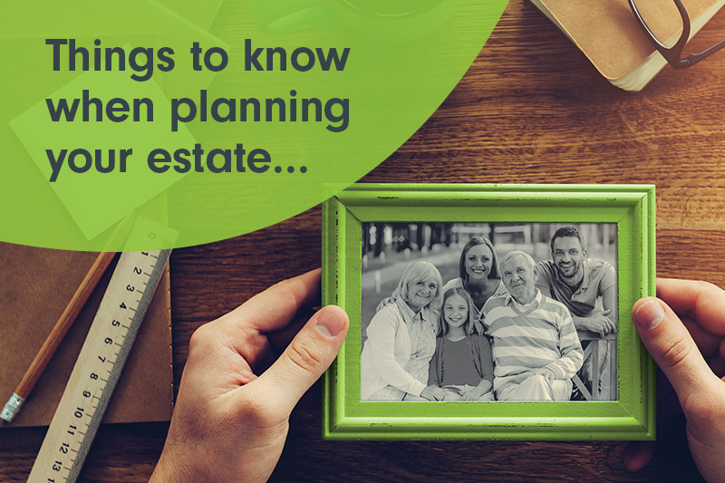 Things to know when planning your estate